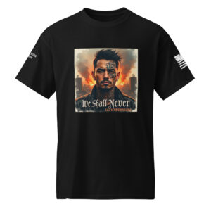 We Shall Never - Patriotic Style Shirt - DryBlend® T-Shirt