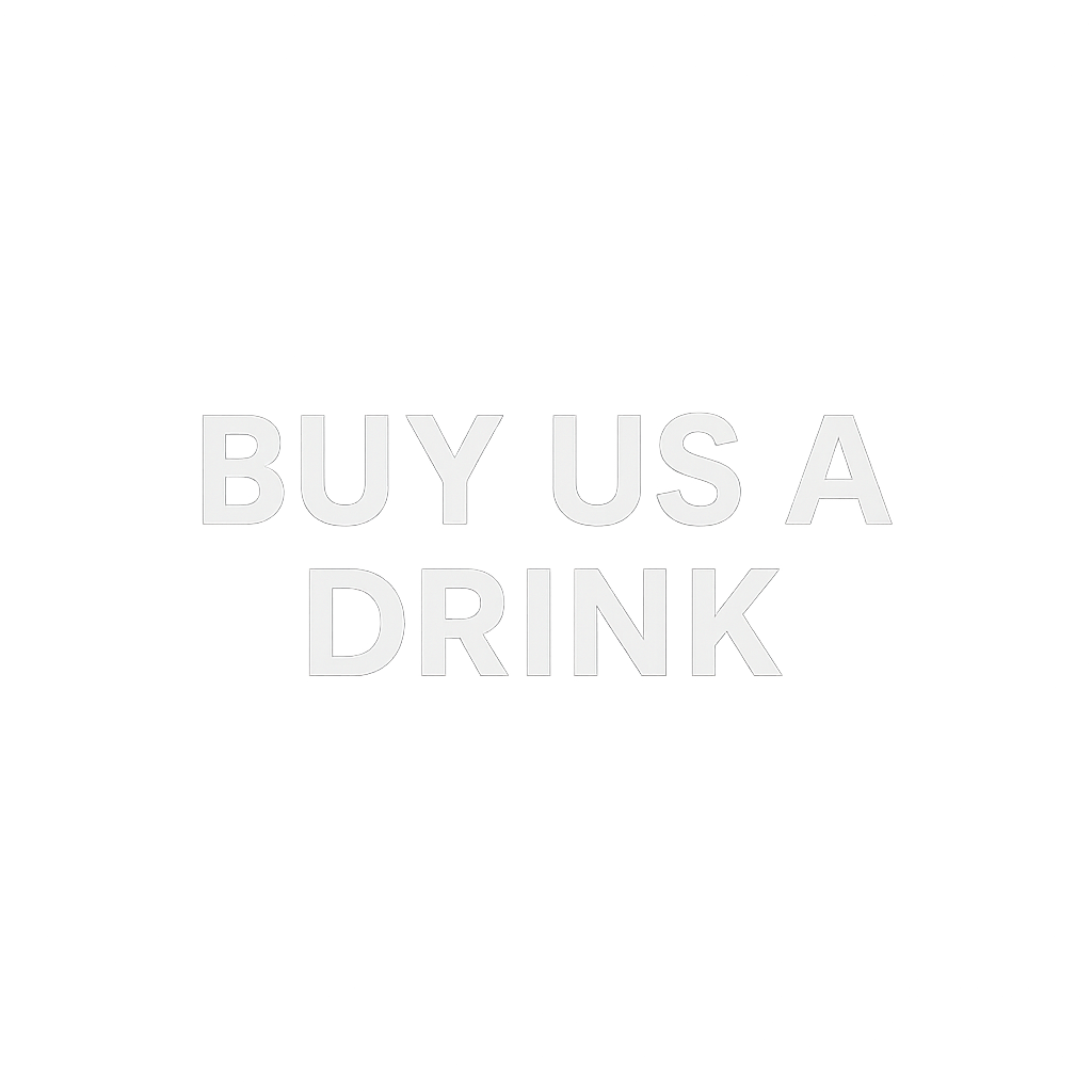 Buy Us A Drink?!